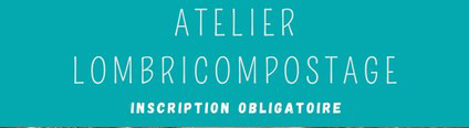 ACTIVITÉ I ATELIER DE LOMRICOMPOSTAGE